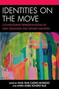 Identities on the Move Contemporary Representations of New Sexualities and Gender Identities