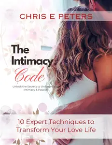 The Intimacy Code Unlock the Secrets of Unforgettable Intimacy & Passion