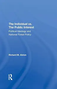 The Individual Vs. The Public Interest Political Ideology And National Forest Policy