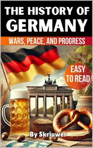 The History of Germany Wars, Peace, and Progress