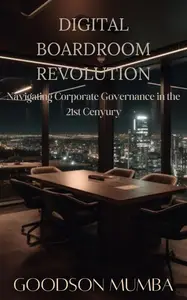 Digital Boardroom Revolution Navigating Corporate Governance in the 21st Century