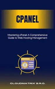 Mastering cPanel A Comprehensive Guide to Web Hosting Management