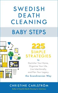 Swedish Death Cleaning Baby Steps 225 Simple Strategies