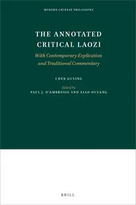 The Annotated Critical Laozi With Contemporary Explication and Traditional Commentary