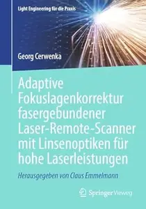 Adaptive Fokuslagenkorrektur fasergebundener Laser–Remote–Scanner mit Linsenoptiken für hohe Laserleistungen