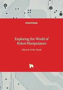 Exploring the World of Robot Manipulators