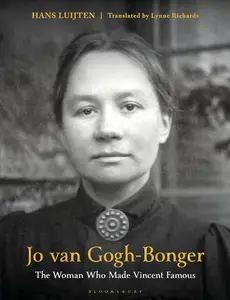 Jo van Gogh–Bonger The Woman Who Made Vincent Famous