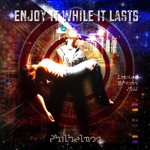 Philhelmon - Enjoy It While It Lasts (2012)