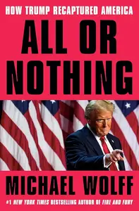 All or Nothing How Trump Recaptured America