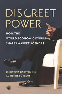 Discreet Power How the World Economic Forum Shapes Market Agendas (Emerging Frontiers in the Global Economy)