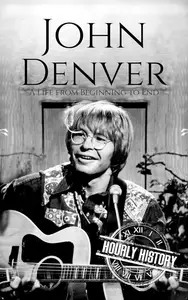 John Denver A Life from Beginning to End