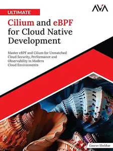 Ultimate Cilium and eBPF for Cloud Native Development by Gaurav Shekhar