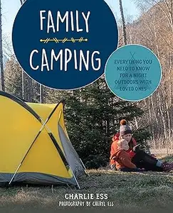 Family Camping Everything You Need to Know for a Night Outdoors with Loved Ones