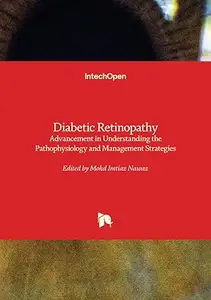 Diabetic Retinopathy Advancement in Understanding the Pathophysiology and Management Strategies