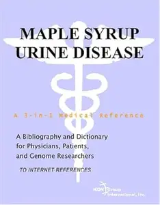 Maple Syrup Urine Disease – A Bibliography and Dictionary for Physicians, Patients, and Genome Researchers