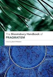 The Bloomsbury Handbook of Pragmatism  Ed 2