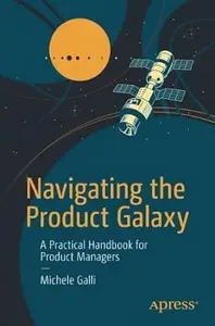 Navigating the Product Galaxy A Practical Handbook for Product Managers (PDF EPUB)