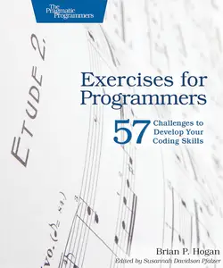 Exercises for Programmers 57 Challenges to Develop Your Coding Skills