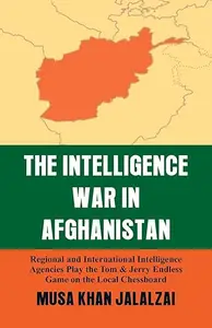 The Intelligence War in Afghanistan