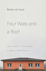 Four Walls and a Roof The Complex Nature of a Simple Profession