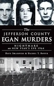 The Jefferson County Egan Murders Nightmare on New Year's Eve 1964