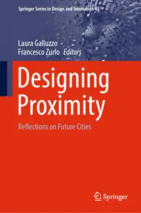 Designing Proximity Reflections on Future Cities (Springer Series in Design and Innovation, 45)