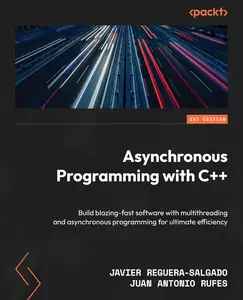 Asynchronous Programming with C++ Build blazing–fast software with multithreading and asynchronous programming