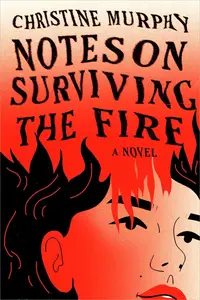 Notes on Surviving the Fire A Novel