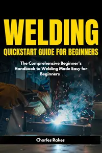 Welding Quickstart Guide for Beginners