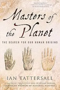 Masters of the Planet The Search for Our Human Origins