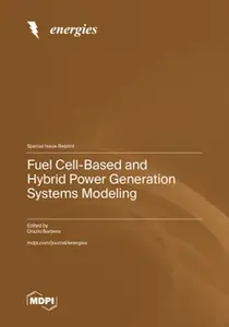 Fuel Cell–Based and Hybrid Power Generation Systems Modeling