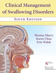 Clinical Management of Swallowing Disorders, 6th Edition