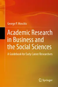 Academic Research in Business and the Social Sciences A Guidebook for Early Career Researchers