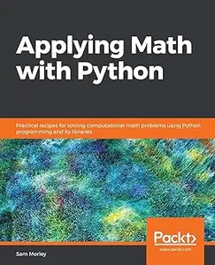 Applying Math with Python Practical recipes for solving computational math problems using Python programming and its li