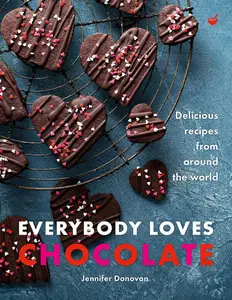 Everybody Loves Chocolate Delicious recipes from around the world