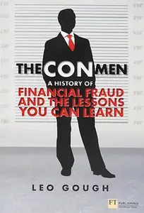 Con Men, The A history of financial fraud and the lessons you can learn