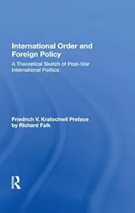 International Order And Foreign Policy A Theoretical Sketch Of Post–war International Politics