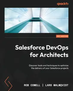 Salesforce DevOps for Architects Discover tools and techniques to optimize the delivery of your Salesforce projects