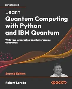 Learn Quantum Computing with Python and IBM Quantum (2nd Edition)