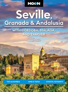 Moon Seville, Granada & Andalusia With Cordoba, Malaga & Tangier The Alhambra, Wine & Tapas, Coastal Getaways