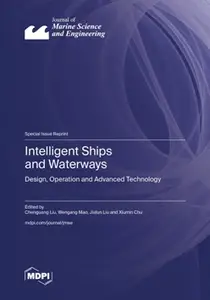 Intelligent Ships and Waterways Design, Operation and Advanced Technology