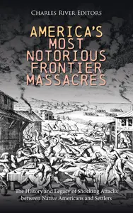 America's Most Notorious Frontier Massacres