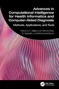 Advances in Computational Intelligence for Health Informatics and Computer–Aided Diagnosis Methods, Applications, and Tools