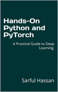 Hands–On Python and PyTorch A Practical Guide to Deep Learning