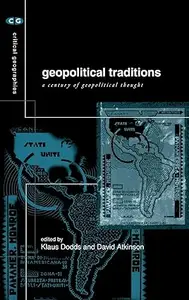 Geopolitical Traditions Critical Histories of a Century of Geopolitical Thought