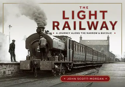 The Light Railway A Journey along the Narrow and Bucolic