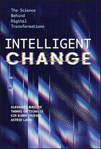 Intelligent Change The Science Behind Digital Transformations