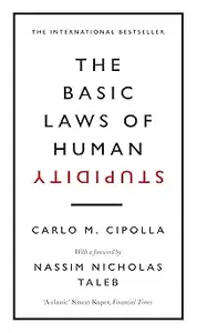 The Basic Laws of Human Stupidity The International Bestseller