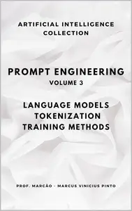 PROMPT ENGINEERING LANGUAGE MODELS – TOKENIZATION – TRAINING METHODS