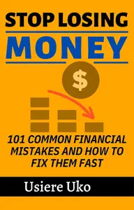 Stop Losing Money 101 Common Financial Mistakes and How to Fix Them Fast